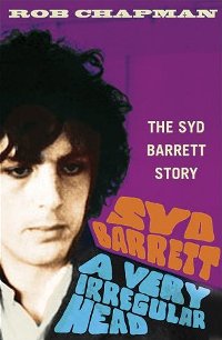 Syd Barrett: A Very Irregular Head (paperback)