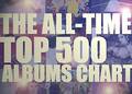 The All-Time Top 500 Album Chart