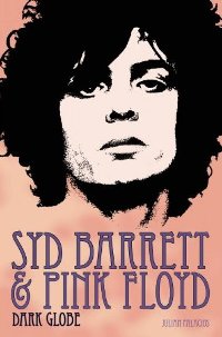 Syd Barrett & Pink Floyd: Dark Globe by Julian Palacios